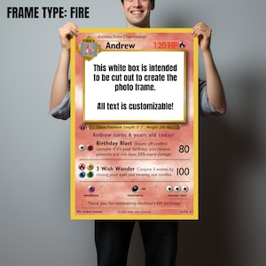 May include: A printable Pokemon card template with a red, white, and black color scheme. The card is designed to be customized with a photo and text. The text on the card reads "FRAME TYPE: FIRE", "Andrew", "120 HP", "This white box is intended to be cut out to create the photo frame.", "All text is customizable!", "Flame Pokemon. Length: 5' 7", Weight: 200 lbs.", "Andrew turns 6 years old today!", "Birthday Blast Shoots off confetti cannons. If it's your birthday, you receive presents and this does 50% more damage.", "80", "3 Wish Wonder Conjure 3 wishes by closing your eyes and blowing out candles.", "100", "Thank you for celebrating Andrew's 6th birthday!"