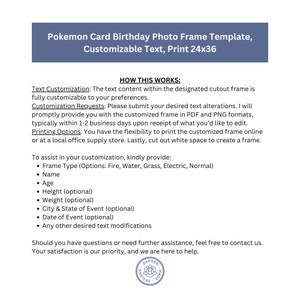 May include: A printable Pokemon card birthday photo frame template. The text is customizable and can be printed in 24x36 inches. The text includes instructions on how to customize the frame and what information to provide.