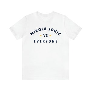 Nikola Jokic Vs Everyone Denver Nuggets Basketball Unisex Jersey Short Sleeve Tee