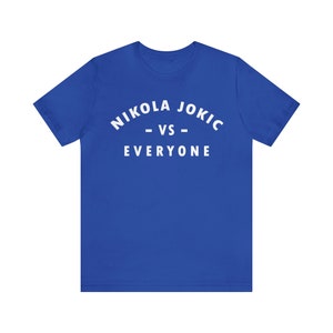 Nikola Jokic Vs Everyone Denver Nuggets Basketball Unisex Jersey Short Sleeve Tee
