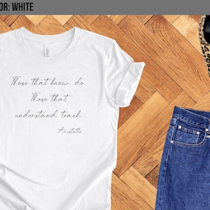 Teacher Aristotle quote tshirt, educator shirt, teachers gift teachers quote shirt, inspirational education tshirt, white tshirt professor