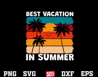 beste Urlaub im Sommer svg , Urlaub Sommer Sonnenuntergang svg , Sommer Pause svg , Sommer Zitat svg , digitaler download