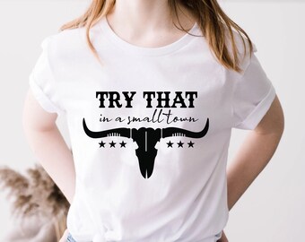 Try That In A Small Town Shirt: Country Music Bull Skull (Digital Download)