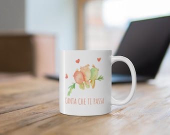 Canta Che Ti Passa Mug: Italian Saying, Italy Coffee Lover