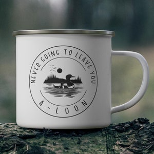 Never Going to Leave You A - Loon, Enamel, Camping, Mug, cup, Loon, loony, mama, baby, mother, chick, gift, lake, camp, cabin, birds, swim