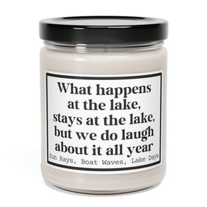 What happens at the lake, stays at the, lake, Scented Soy Candle, 9oz, gift, family, camp, decor. birthday, summer, funny, mom, dad, party