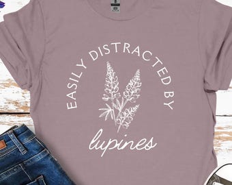 Easily distracted by lupines Unisex Softstyle T-Shirt top tee roadside wild Maine gift vaction coast coastal mom grandmother flowers nature