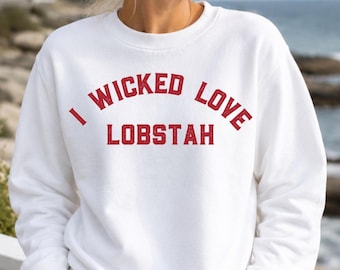 I Wicked Love Lobstah Sweatshirt, Maine Sweatshirt, Lobster Sweatshirt, New England Sweatshirt, Coastal Crewneck, Gift for Lobster Lover