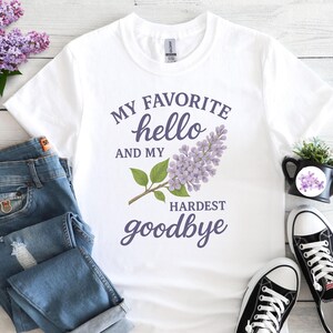 May birthday Hardest Goodbye Favorite Hello purple T Shirt mom flowers spring gift nature floral mother garden vintage floral funny gardener