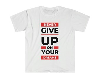 Gib niemals deine Träume auf Unisex Softstyle T-Shirt