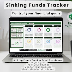 May include: A laptop computer screen displaying a green and white spreadsheet with the title "Sinking Funds Tracker". The spreadsheet has a dashboard with charts and graphs. The text "Control your financial goals" is displayed above the spreadsheet. The text "Sinking Funds Tracker Excel Dashboard" is displayed below the spreadsheet. The text "Set your goals, Track your savings, Monitor your progress, View a detailed dashboard" is displayed below the laptop.