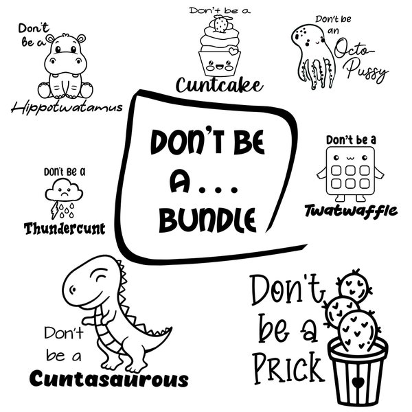 Adult ‘don’t be a’ cute funny SVG PNG digital craft bundle 1. Punny T-shirt designs.