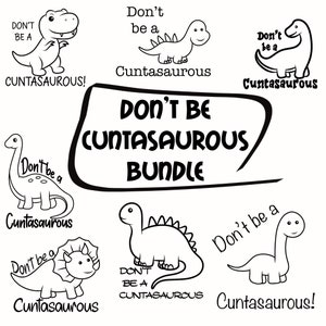 Adult ‘don’t be a cuntasaurous’ cute funny SVG PNG digital craft bundle 1. Punny T-shirt designs.