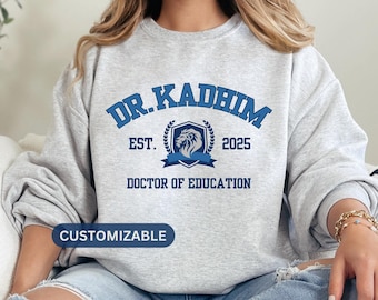 Doctorate Graduation Gift New Doctor Gift Future Doctor Phd Gift Educational Doctorate Personalized Doctor Sweatshirt Doctorate Gift