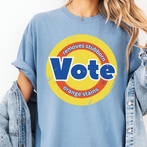 Vote Shirt,Anti Trump Tshirt, Vote Removes Stubborn Orange Stains,Anti Trump Gift,Voter Tee, Vote Shirt Women,Kamala Harris President Tshirt