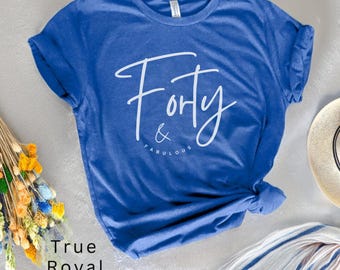 40th Birthday Shirt, 40th Birthday Gift, Forty Year Old Gift, 40th Birthday Party T-Shirt, Birthday T-Shirt, Forty and Fabulous Birthday Tee