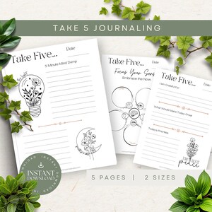 May include: Printable journaling pages with black and white illustrations of a light bulb, a crescent moon, and a circle with five sections. The text on the pages includes "Take Five...", "5 Minute Mind Dump", "Focus Your Sens", "Embrace the Now", "I am Grateful For", "What Would Make Today Great", "Today's Priorities", and "Choose Peace".