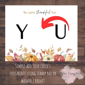 May include: A printable Thanksgiving sign with the words "So very thankful for" and "YU" with an arrow pointing to the "U". The sign has a fall theme with pumpkins and leaves. It says "Simply add your child's footprints using stamp pad or washable paint!"