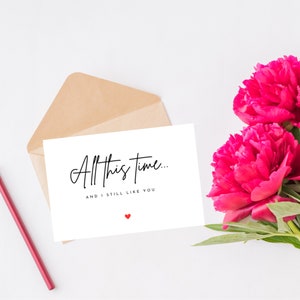 Al die tijd en ik nog steeds kaart - liefdeskaart voor vriend of vriendin - verjaardags-liefdeskaart voor man of vrouw - grappige kaart voor partner