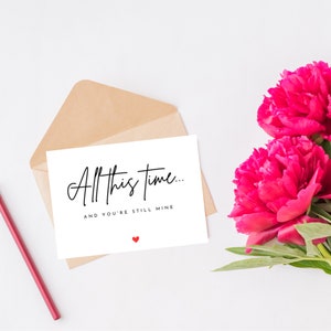 Al die tijd en ik nog steeds kaart - liefdeskaart voor vriend of vriendin - verjaardags-liefdeskaart voor man of vrouw - grappige kaart voor partner