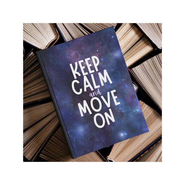 Keep Calm and Move On Journal | Notebook | Galaxy | Lotus | Lined Paper | Writing | Journaling | Note Taking | Hard Cover