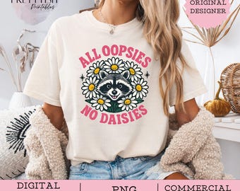All Oopsies No Daisies PNG, Funny Raccoon Sublimation Design, Trendy Vintage Sublimation File, Sarcasm Daisy Aesthetic Digital Download