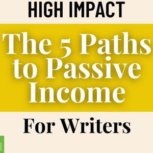 5 Paths to Passive Income for Writers - How to Make Passive Income Writing Online