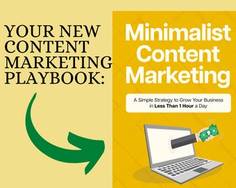 Your Content Marketing Playbook: Minimalist Content Marketing