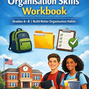 May include: A colorful illustration for a middle school workbook. The title reads "Middle School Organisation Skills Workbook". The image includes a backpack, file folder, checklist, school building, and two students. The text reads "Grades 6~8 | Build Better Organisation Habits".