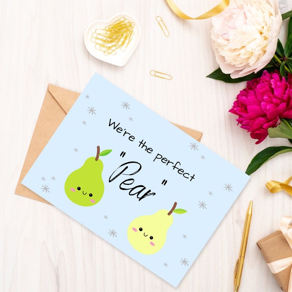 We're the Perfect "Pear" | Pair | Anniversary | Spouse | Significant Other | Boyfriend | Girlfriend | Husband | Wife | Punny Valentine Card