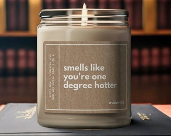 Smells Like You're One Degree Hotter Funny Candle Grad Gift Graduation Gift Gift for Friend College Gift Graduation Gift University