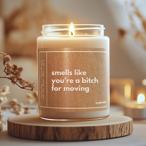 Going Away Friend Gift Funny Candle, Go Away Gift, Moving Away Gift for Friends, Neighbors Moving, Smells Like You&#39;re A Bitch For Moving,