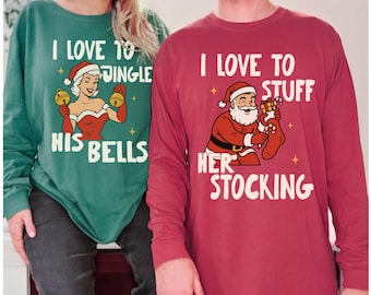 Funny Matching Couple Christmas Long Sleeve Shirt, I Love to Jingle His Bells Stuff Her Stocking Naughty Couple Xmas Tee Holiday Couple Gift