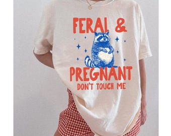 Feral And Pregnant Mama T-Shirt, Funny Raccoon Mom Tshirt, Maternity Expecting Mom Tee