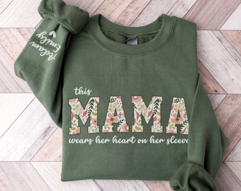 I Wear My Heart On My Sleeve Sweatshirt, Custom Mama Sweatshirt with Kid Name on Sleeve, Floral Mama Crewneck, Mothers Day Shirt For Mom