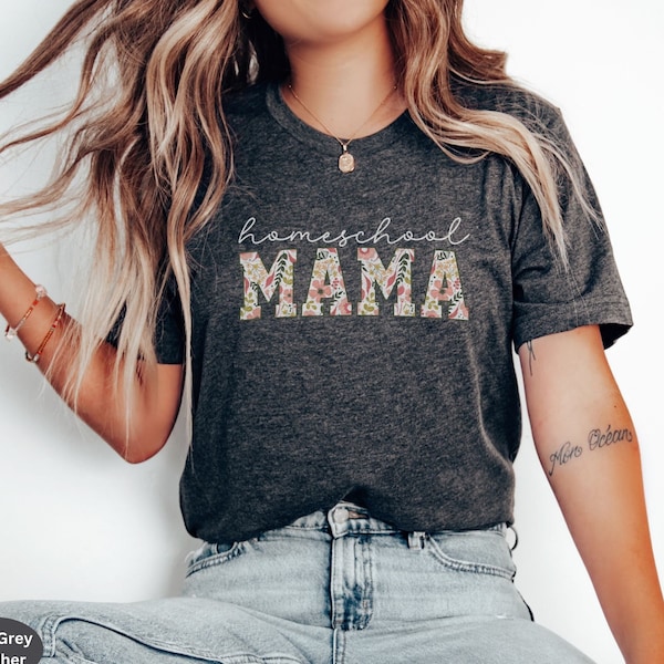 Floral Homeschool Mama Shirt, Mothers Day Gift For Homeschool Mama T-Shirt, Homeschooling Mama T Shirt, Christmas Gift For Homeschooler Mom