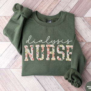 Floral Dialysis Nurse Sweatshirt Dialysis Nurse Crewneck Christmas Gift For Dialysis Nurse Dialysis Life Shirt Xmas Nurse Dialysis Shirt