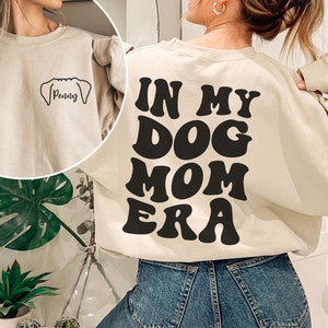 Custom Dog Ear Sweatshirt, In My Dog Mom Era Sweatshirt, Personalized Dog Mama Sweat Shirt, Pet Lover New Dog Owner, Christmas Gift for Mom