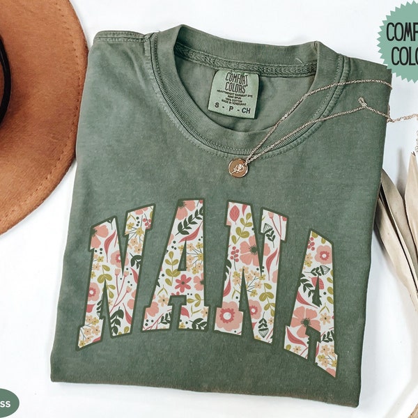 Nana Tshirt, Floral Nana Shirt Comfort Colors, Mothers Day Gift For Grandma T-Shirt, Blessed Nana Gift, Cool Nana Shirt, Cute Nana Shirt