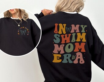 In My Swim Mom Era Sweatshirt Swim Mom Sweater Mom Birthday Gift Swim Mama Gift For Wife Swim Moms Club Crewneck Swim Team Mom Sweater