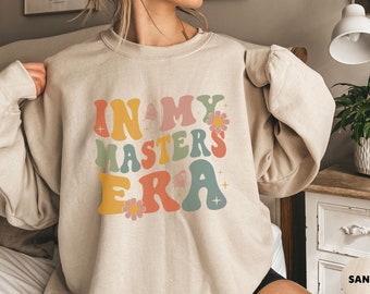 In My Masters Era Sweatshirt, Gift for Masters Graduation Shirt, MBA Shirt, 2024 Masters Degree Shirt, College Graduate Gift For Her
