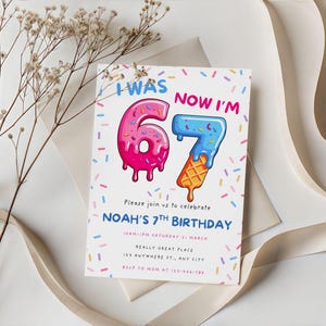 May include: A birthday invitation with the text "I WAS 6, NOW I'M 7". The numbers are designed as donuts and an ice cream cone. The invitation includes the text "Noah's 7th Birthday" and event details.
