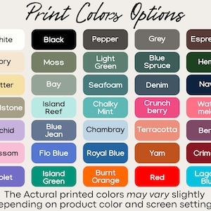 May include: A colour chart titled Print Colours Options featuring thirty-five rectangular swatches with labels including White, Black, Pepper, Grey, Espresso, Ivory, Moss, Light Green, Blue Spruce, Hemp, Butter, Bay, Seafoam, Denim, Navy, Sandstone, Island Reef, Chalky Mint, Crunchberry, Watermelon, Orchid, Blue Jean, Chambray, Terracotta, Berry, Blossom, Flo Blue, Royal Blue, Yam, Crimson, Violet, Island Green, Burnt Orange, Red, and Lagoon Blue.