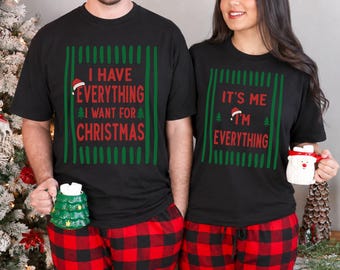 Funny Matching Couple Christmas T-Shirt, I Have Everything I Want For Christmas Couple Shirt, Funny Xmas Couple Holiday Party Tee