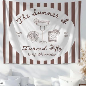 The Summer I Turned 50 Birthday Banner Decor Custom ANY AGE Birthday Tapestry Sign Beach Cocktail 25th 30th 40th 60th Bday Party Backdrop