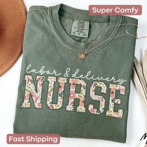 Floral Labor and Delivery Nurse Shirt Comfort Colors, LD Tshirt, L&D Tee, L And D Nurse Gift For Mother Baby Nurse, Labor Delivery Nurse Tee