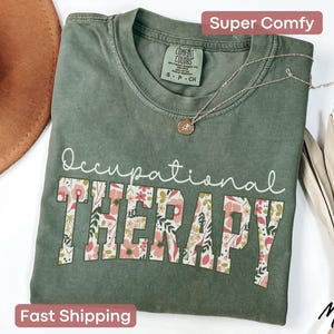Occupational Therapy Shirt, Comfort Colors® Floral Occupational Therapist Shirt, OT Shirt, Sped Teacher T-Shirt, OT Assistant Therapist Tee