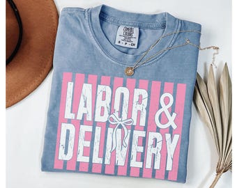 Labor and Delivery Nurse Shirt, Comfort Colors® L&D Nurse TShirt, Birth Worker Appreciation Gift, L And D Nurse Tee, Baby Nurse T-Shirt -D92