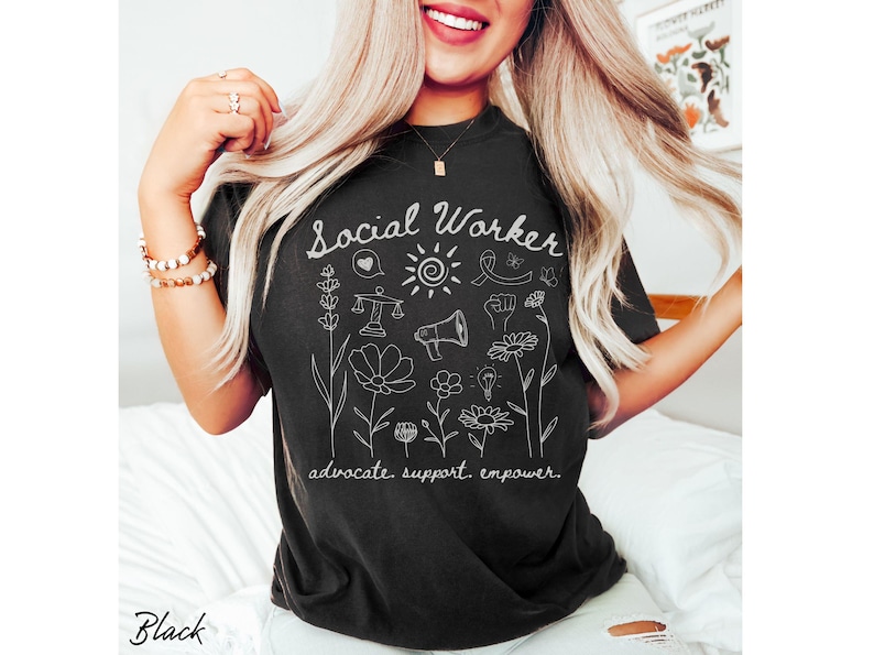 Licensed social work t-shirt featuring a soft floral graphic and positive text, crafted for LSWs, LMSWs, LCSWs, and MSWs celebrating their role in advocating for others.