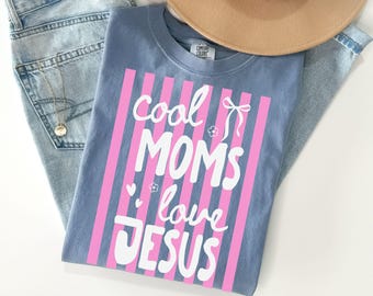 Comfort Colors® Cool Moms Love Jesus Shirt, Christian Mom T-Shirt, Praying Mama TShirt, Religious Mom Tee Faithful Mothers Day Gift